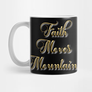 Faith moves mountainsT-Shirt mug coffee mug apparel hoodie sticker gift Mug